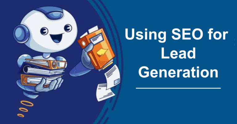Using SEO For Lead Generation – Everything You Need To Know